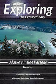 On Tour Exploring the Extraordinary Alaska's Inside Passage