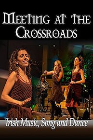 Meeting at The Crossroads: A Celebration of Irish Music, Song and Dance