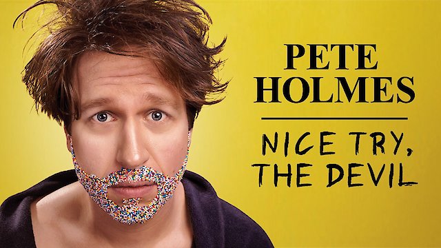 Watch Pete Holmes: Nice Try, The Devil Online