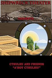 Shipwreck Theater Presents: Cthulhu and Friends (Episode 01)