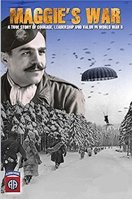 Maggie's War: A True Story of Courage, Leadership and Valor in World War II