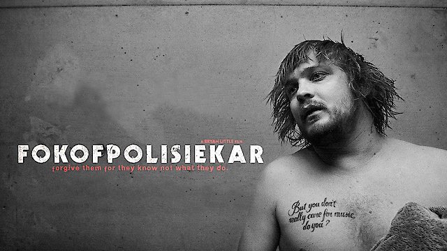 Watch Fokofpolisiekar: Forgive Them for They Know Not What They Do Online