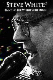 Steve White: Painting the World with Music poster