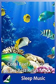 Coral Reef Aquarium & The Best Relax Music - Sleep Music