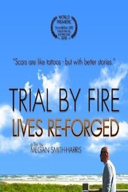 Trial By Fire: Lives Re-Forged poster