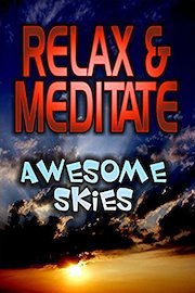 Relax and Meditate: Awesome Skies