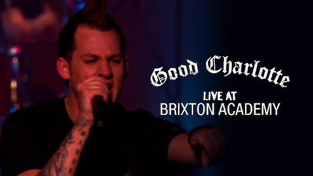 Watch Good Charlotte: Live at Brixton Academy Online