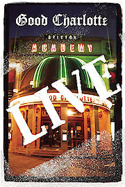 Good Charlotte: Live at Brixton Academy