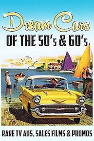 Dream Cars of the 50's & 60's... Rare TV Ads, Sales Films & Promos