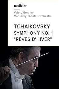 Tchaikovsky, Symphony No. 1 'Rêves d'hiver' - Valery Gergiev, Mariinsky Theater Orchestra