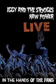 Iggy and The Stooges - Raw Power Live: In The Hands Of The Fans poster