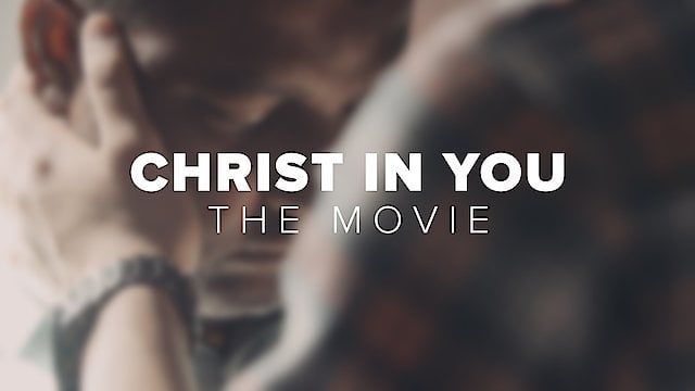Watch Christ in You - The Movie Online
