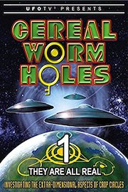 UFOTV Presents Cereal Worm Holes 1 - They Are All Real