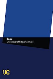 Siena: Chronicles of a Medieval Commune