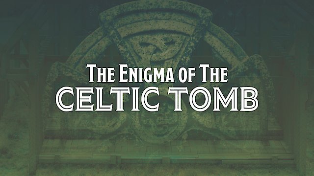 Watch The Enigma of the Celtic Tomb Online