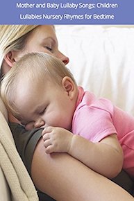 Mother and Baby Lullaby Songs: Children Lullabies Nursery Rhymes for Bedtime