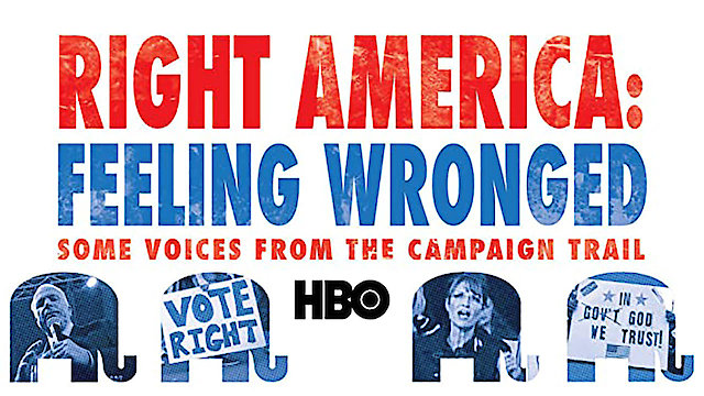 Watch Right America: Feeling Wronged - Some Voices From the Campaign Trail Online