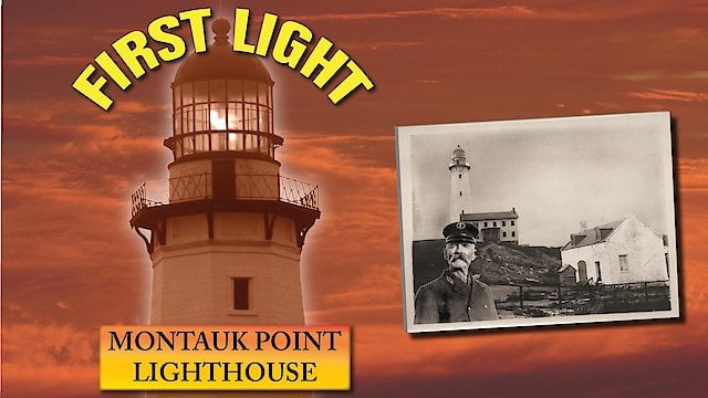 Watch First Light: Montauk Point Lighthouse Online