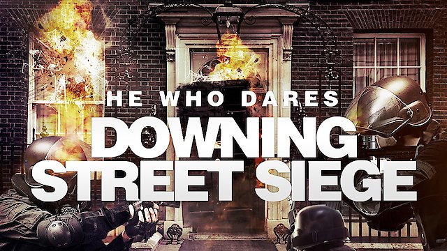 Watch He Who Dares: Downing Street Siege Online