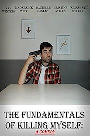 The Fundamentals Of Killing Myself: A Comedy