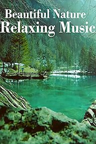 Beautiful Nature & Relaxing Music