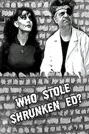 Who Stole Shrunken Ed?