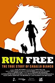 Run Free: The True Story of Caballo Blanco poster