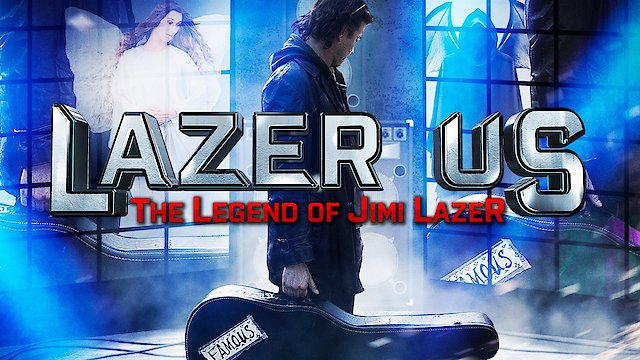 Watch Lazer Us: The Legend Of Jimi Lazer Online