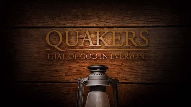 Watch Quakers - That of God in Everyone Online