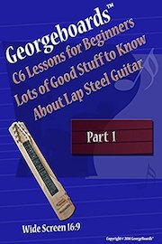GeorgeBoards C6 Lessons for Beginners Lots of Good Stuff to Know About Lap Steel Guitar - Part 1 poster