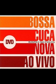 Bossacucanova - Ao Vivo (Celebrating 50 Years of Bossa Nova) - Na Base Da Bossa