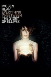 Imogen Heap: Everything In-Between: The Story of Ellipse poster