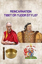 Reincarnation - Tibet or Tudor Style? poster