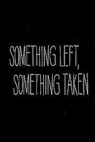 Something Left, Something Taken