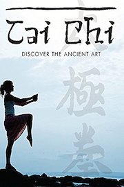 Tai Chi: Discover The Ancient Art
