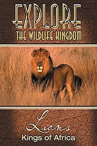 Explore The Wildlife Kingdom: Lions - Kings of Africa