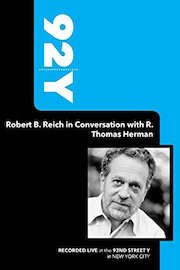 92Y-Robert B. Reich in Conversation with R. Thomas Herman (October 9, 2007)