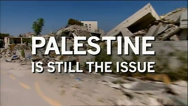 Watch Palestine Is Still The Issue Online