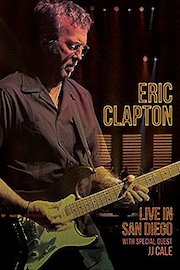 Eric Clapton Live in San Diego (with Special Guest JJ Cale)