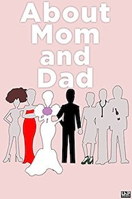 About Mom and Dad...