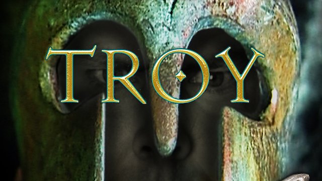 Watch Troy: The True Story of Love, Power, Honor & The Pursuit of Glory Online