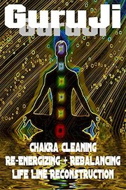 Guruji: Chakra Cleaning, Re- energizing + Rebalancing, Life Line Reconstruction