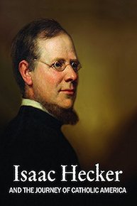 Issac Hecker and the Journey of Catholic America
