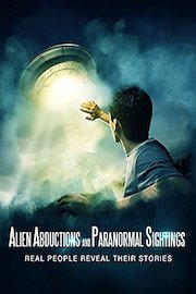 Alien Abductions And Paranormal Sightings Real People Reveal Their Stories poster