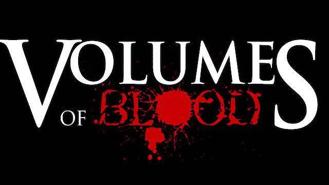 Watch Volumes Of Blood Online