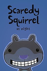 Scaredy Squirrel at Night