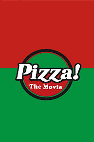 Pizza! The Movie