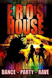 Eros House: Dance, Party, Rave