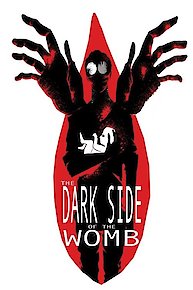 The Dark Side of the Womb