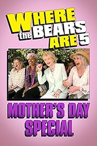 Where The Bears Are Mother's Day Special